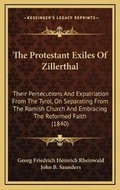 Cover: The Protestant Exiles Of Zillerthal - Kessinger Publishing