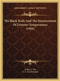 Cover: The Black Body And The Measurement Of Extreme Temperatures (1904) - Kessinger Publishing