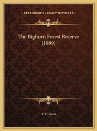 Abbildung von: The Bighorn Forest Reserve (1899) - Kessinger Publishing