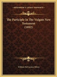 Bild: The Participle In The Vulgate New Testament (1892) - Kessinger Publishing