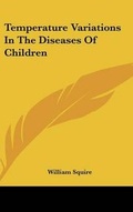 Cover: Temperature Variations in the Diseases of Children - Kessinger Publishing
