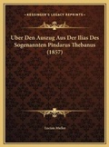 Cover: Uber Den Auszug Aus Der Ilias Des Sogenannten Pindarus Thebanus (1857) - Kessinger Publishing