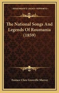 Abbildung von: The National Songs And Legends Of Roumania (1859) - Kessinger Publishing