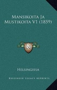 Abbildung von: Mansikoita Ja Mustikoita V1 (1859) - Kessinger Publishing