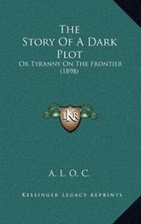 Enlarge image Cover: The Story Of A Dark Plot - Kessinger Publishing