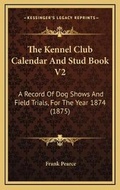 Cover: The Kennel Club Calendar And Stud Book V2 - Kessinger Publishing