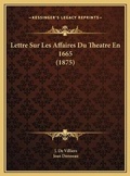 Cover: Lettre Sur Les Affaires Du Theatre En 1665 (1875) - Kessinger Publishing