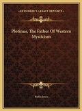 Cover: Plotinus, The Father Of Western Mysticism - Kessinger Publishing