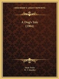 Cover: A Dog's Tale (1904) - Kessinger Publishing
