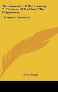 Enlarge image Cover: The Immortality Of Man According To The Views Of The Men Of The Enlightenment - Kessinger Publishing
