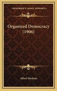 Abbildung von: Organized Democracy (1906) - Kessinger Publishing