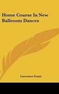 Cover: Home Course In New Ballroom Dances - Kessinger Publishing
