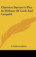 Cover: Clarence Darrow's Plea In Defense Of Loeb And Leopold - Kessinger Publishing