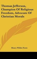 Cover: Thomas Jefferson, Champion Of Religious Freedom, Advocate Of Christian Morals - Kessinger Publishing
