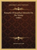 Cover: Remarks Of Jonathan Edwards On The Trinity (1881) - Kessinger Publishing