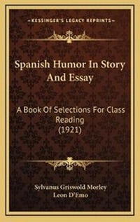 Enlarge image Cover: Spanish Humor In Story And Essay - Kessinger Publishing