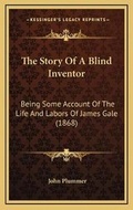 Cover: The Story Of A Blind Inventor - Kessinger Publishing