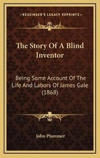 Enlarge image Cover: The Story Of A Blind Inventor - Kessinger Publishing