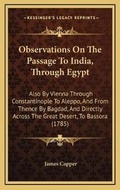 Cover: Observations On The Passage To India, Through Egypt - Kessinger Publishing