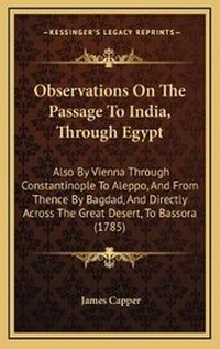 Enlarge image Cover: Observations On The Passage To India, Through Egypt - Kessinger Publishing