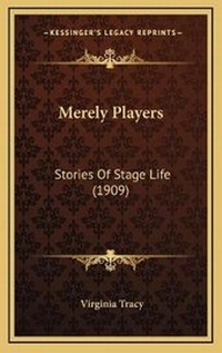 Enlarge image Cover: Merely Players - Kessinger Publishing