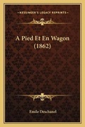 Cover: A Pied Et En Wagon (1862) - Kessinger Publishing