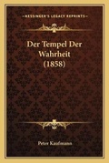 Cover: Der Tempel Der Wahrheit (1858) - Kessinger Publishing