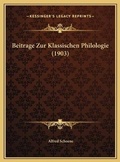 Cover: Beitrage Zur Klassischen Philologie (1903) - Kessinger Publishing