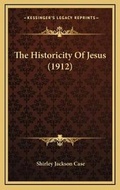Cover: The Historicity Of Jesus (1912) - Kessinger Publishing