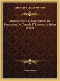 Cover: Memoire Sur Les Inscriptions De Fondation Du Temple D'Esmoun A Sidon (1902) - Kessinger Publishing