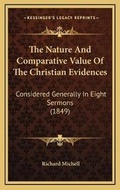 Cover: The Nature And Comparative Value Of The Christian Evidences - Kessinger Publishing
