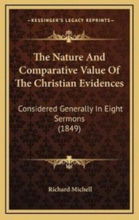 Enlarge image Cover: The Nature And Comparative Value Of The Christian Evidences - Kessinger Publishing