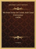Cover: The Prize Essay On Canals And Canal Conveyance (1858) - Kessinger Publishing