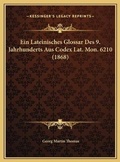 Cover: Ein Lateinisches Glossar Des 9. Jahrhunderts Aus Codex Lat. Mon. 6210 (1868) - Kessinger Publishing