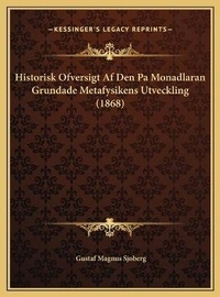 Abbildung von: Historisk Ofversigt Af Den Pa Monadlaran Grundade Metafysikens Utveckling (1868) - Kessinger Publishing