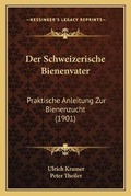 Cover: Der Schweizerische Bienenvater - Kessinger Publishing