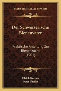 Enlarge image Cover: Der Schweizerische Bienenvater - Kessinger Publishing