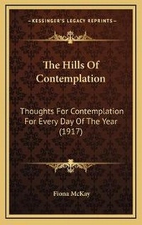 Enlarge image Cover: The Hills Of Contemplation - Kessinger Publishing
