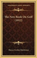 Cover: The New Book On Golf (1912) - Kessinger Publishing