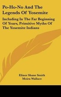 Cover: Po-Ho-No And The Legends Of Yosemite - Kessinger Publishing