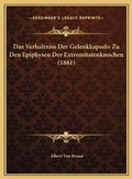 Cover: Das Verhaltniss Der Gelenkkapseln Zu Den Epiphysen Der Extremitatenknochen (1881) - Kessinger Publishing