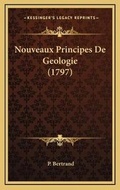 Cover: Nouveaux Principes De Geologie (1797) - Kessinger Publishing