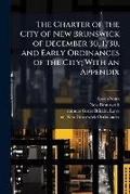 Cover: The Charter of the City of New Brunswick of December 30, 1730, and Early Ordinances of the City; With an Appendix - Nabu Press