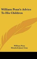 Cover: William Penn's Advice to His Children - Kessinger Publishing