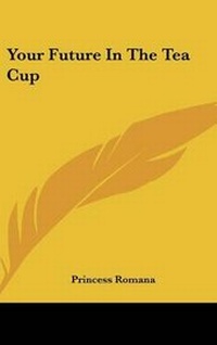 Abbildung von: Your Future in the Tea Cup - Kessinger Publishing