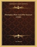 Cover: Photoplay Plots And Plot Sources (1920) - Kessinger Publishing