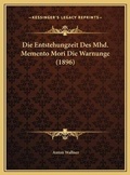 Cover: Die Entstehungzeit Des Mhd. Memento Mori Die Warnunge (1896) - Kessinger Publishing
