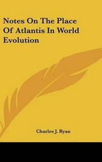 Enlarge image Cover: Notes on the Place of Atlantis in World Evolution - Kessinger Publishing