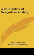 Cover: A Brief History Of Navajo Silversmithing - Kessinger Publishing