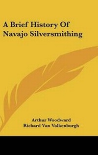 Enlarge image Cover: A Brief History Of Navajo Silversmithing - Kessinger Publishing